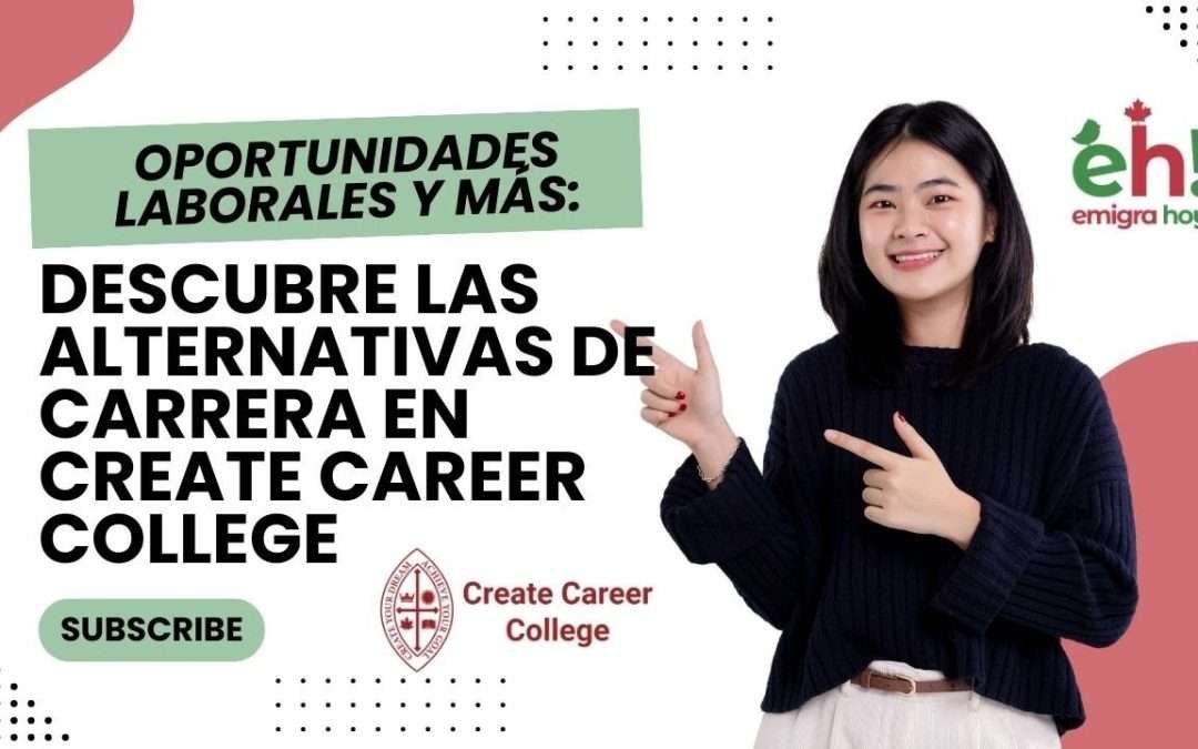 Oportunidades Laborales en Canadá: Descubre las Alternativas de Carrera en Create Career College