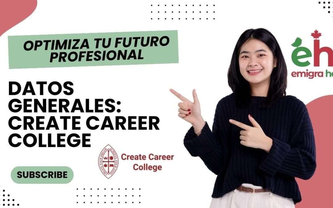 OPTIMIZA TU FUTURO PROFESIONAL: EMIGRA A CANADÁ A TRAVÉS DE CREATE CAREER COLLEGE