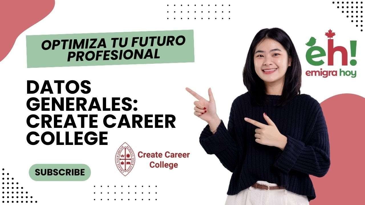 OPTIMIZA TU FUTURO PROFESIONAL: EMIGRA A CANADÁ A TRAVÉS DE CREATE CAREER COLLEGE
